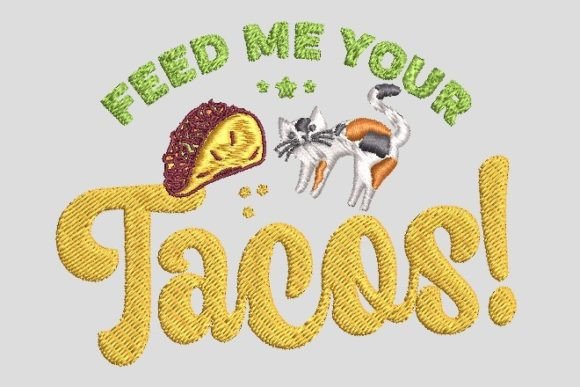 Feed Cat Your Tacos Embroidery File Review